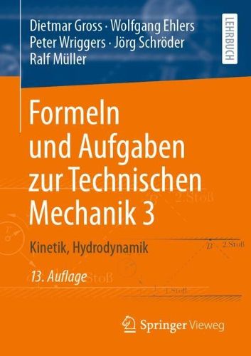Cover image for Formeln und Aufgaben zur Technischen Mechanik 3: Kinetik, Hydrodynamik