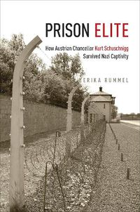 Cover image for Prison Elite: How Austrian Chancellor Kurt Schuschnigg Survived Nazi Captivity