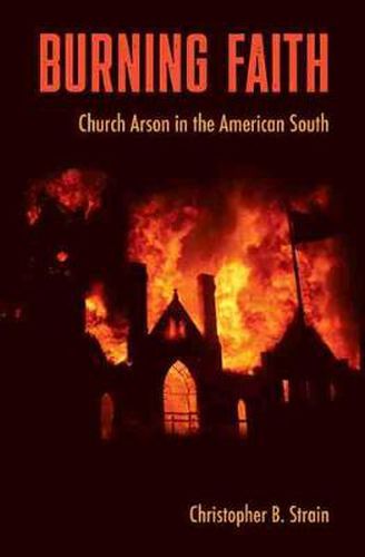 Burning Faith: Church Arson in the American South