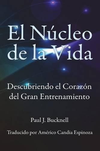 Cover image for El Nucleo de la Vida: Descubriendo el Corazon del Gran Entrenamiento