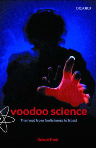 Cover image for Voodoo Science: The Road from Foolishness to Fraud