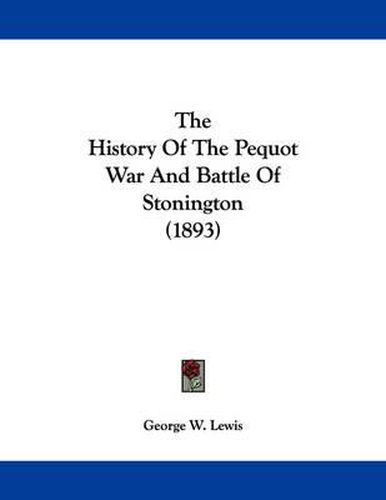 Cover image for The History of the Pequot War and Battle of Stonington (1893)