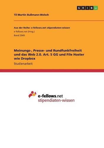 Cover image for Meinungs-, Presse- und Rundfunkfreiheit und das Web 2.0. Art. 5 GG und File Hoster wie Dropbox