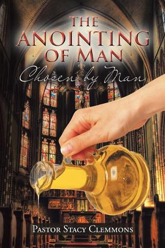 Cover image for The Anointing of Man: Chosen by Man