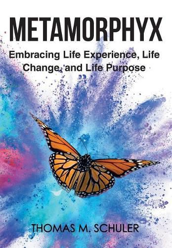 Cover image for Metamorphyx: Embracing Life Experience, Life Change and Life Purpose