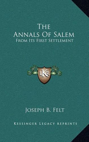 Cover image for The Annals of Salem: From Its First Settlement