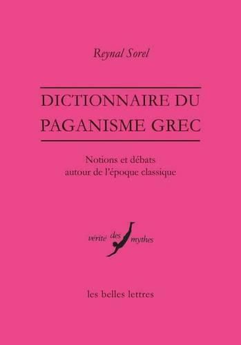 Cover image for Dictionnaire Du Paganisme Grec: Notions Et Debats Autour de l'Epoque Classique