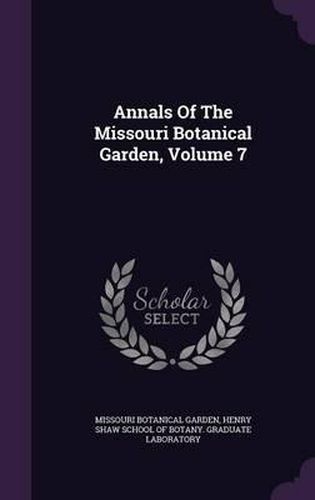 Annals of the Missouri Botanical Garden, Volume 7