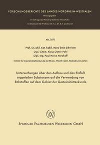 Cover image for Untersuchungen UEber Den Aufbau Und Den Einfluss Organischer Substanzen Auf Die Verwendung Von Rohstoffen Auf Dem Gebiet Der Gesteinshuttenkunde