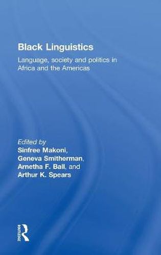 Black Linguistics: Language, Society and Politics in Africa and the Americas