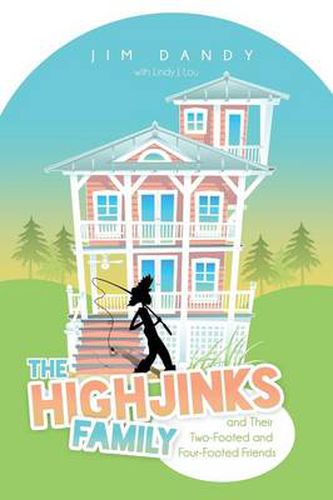 Cover image for The Highjinks Family and Their Two-Footed and Four-Footed Friends