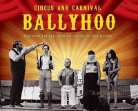 Cover image for Circus And Carnival Ballyhoo: Side Shock Circus Freaks, Carnival Jabbers and Blade Box Queens