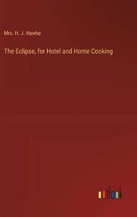 Cover image for The Eclipse, for Hotel and Home Cooking