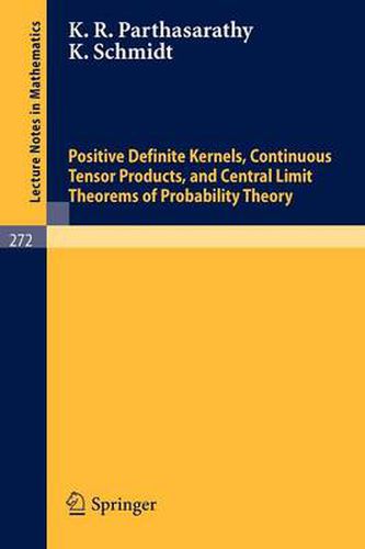 Cover image for Positive Definite Kernels, Continuous Tensor Products, and Central Limit Theorems of Probability Theory