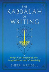 Cover image for The Kabbalah of Writing: Mystical Practices for Inspiration and Creativity