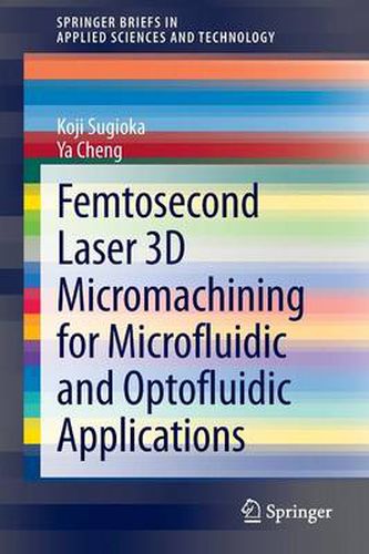 Cover image for Femtosecond Laser 3D Micromachining for Microfluidic and Optofluidic Applications