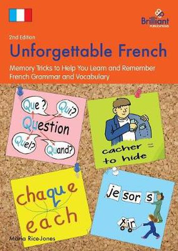 Cover image for Unforgettable French, 2nd Edition: Memory Tricks to Help You Learn and Remember French Grammar and Vocabulary