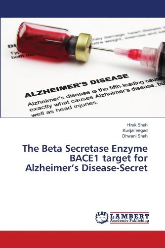 Cover image for The Beta Secretase Enzyme BACE1 target for Alzheimer's Disease-Secret