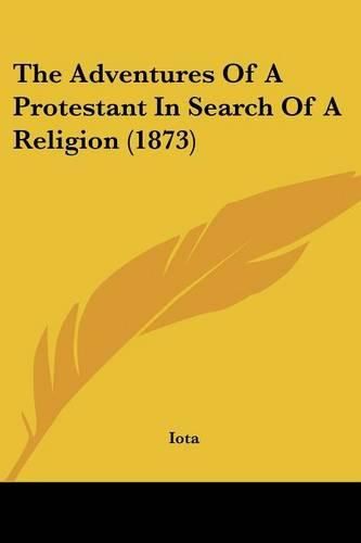 Cover image for The Adventures Of A Protestant In Search Of A Religion (1873)