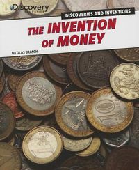 Cover image for The Invention of Money ( Discovery Education: Discoveries and