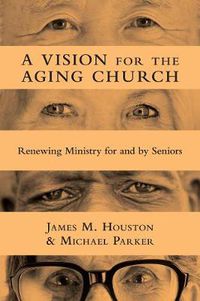 Cover image for A Vision for the Aging Church - Renewing Ministry for and by Seniors