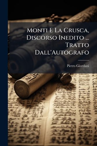 Cover image for Monti E La Crusca, Discorso Inedito ... Tratto Dall'autografo