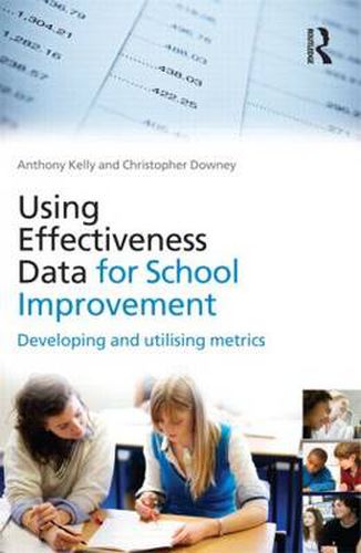 Using Effectiveness Data for School Improvement: Developing and Utilising Metrics