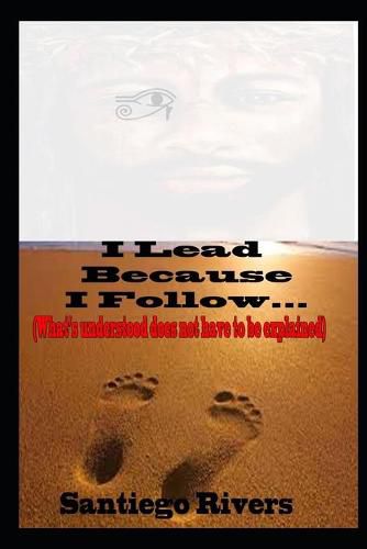 Cover image for I Lead Because I Follow: What's understood Does Not Have To Be Explained