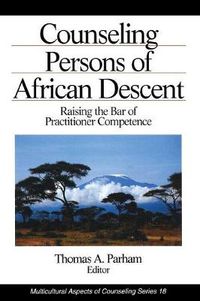 Cover image for Counseling Persons of African Descent: Raising the Bar of Practitioner Competence