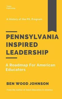 Cover image for Pennsylvania Inspired Leadership: A Roadmap For American Educators