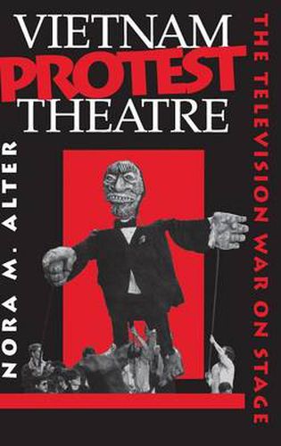 Cover image for Vietnam Protest Theatre: The Television War on Stage