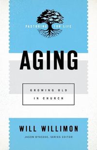 Cover image for Aging: Growing Old in Church