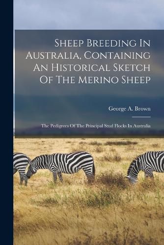 Cover image for Sheep Breeding In Australia, Containing An Historical Sketch Of The Merino Sheep