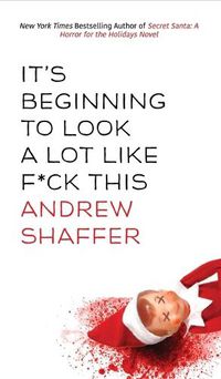 Cover image for It's Beginning to Look a Lot Like F*ck This: A Humorous Holiday Anthology