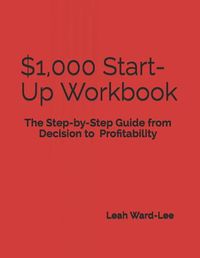 Cover image for $1,000 Start-Up Workbook: The Step-by-Step Guide from Decision to Business Decision to Profitability