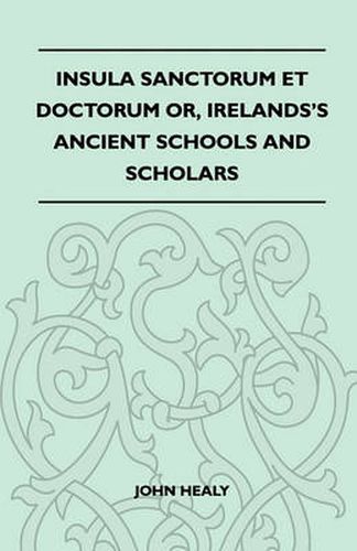 Cover image for Insula Sanctorum Et Doctorum Or, Irelands's Ancient Schools And Scholars