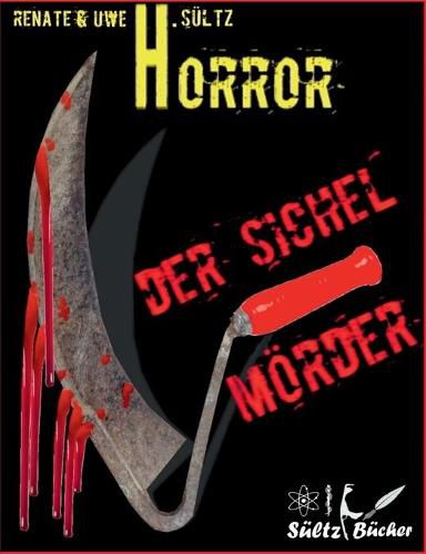 Der Sichel-Moerder: Horror-Kurzgeschichte - auch in Englisch erhaltlich: THE SICKLE-KILLER