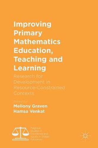 Cover image for Improving Primary Mathematics Education, Teaching and Learning: Research for Development in Resource-Constrained Contexts