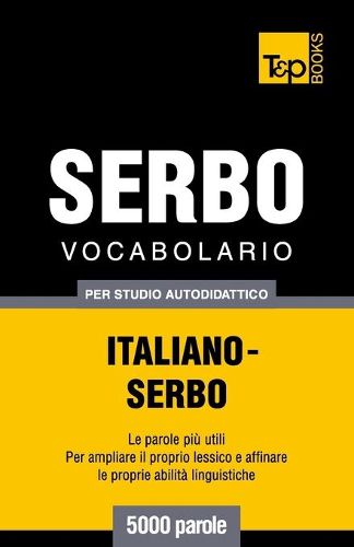 Vocabolario Italiano-Serbo per studio autodidattico - 5000 parole