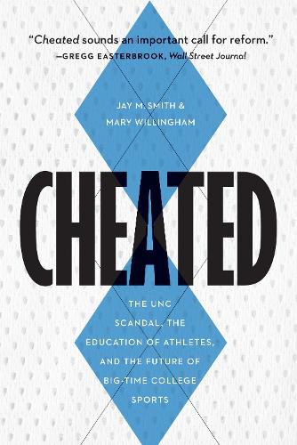 Cheated: The Unc Scandal, the Education of Athletes, and the Future of Big-Time College Sports