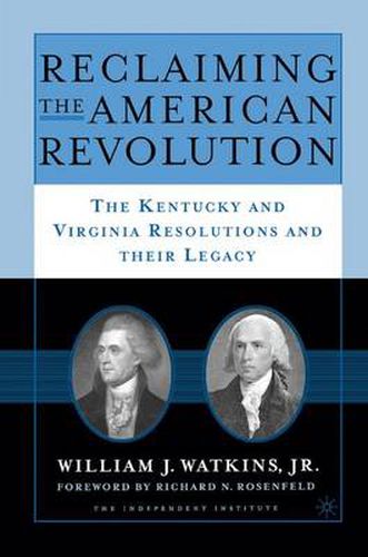 Cover image for Reclaiming the American Revolution: The Kentucky and Virgina Resolutions and their Legacy