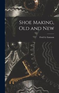 Cover image for Shoe Making, old and New