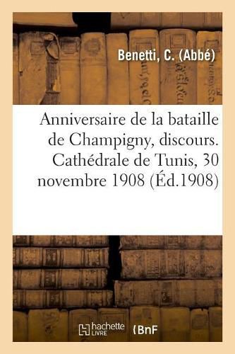 Cover image for Anniversaire de la Bataille de Champigny, Discours. Cathedrale de Tunis, 30 Novembre 1908