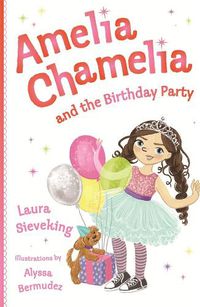 Cover image for Amelia Chamelia and the Birthday Party: Amelia Chamelia 1