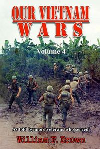 Cover image for Our Vietnam Wars, Volume 4: as told by more veterans who served