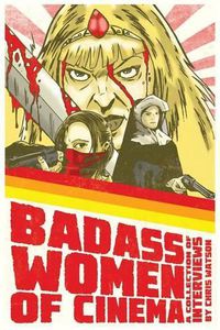 Cover image for Badass Women of Cinema - A Collection of Interviews