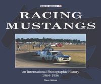 Cover image for Racing Mustangs: An International Photographic History 1964-1986