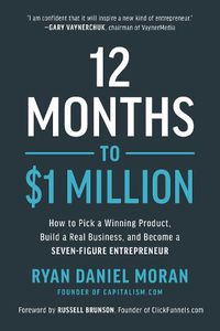 Cover image for 12 Months to $1 Million: How to Pick a Winning Product, Build a Real Business, and Become a Seven-Figure Entrepreneur