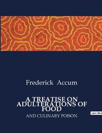 Cover image for A Treatise on Adulterations of Food