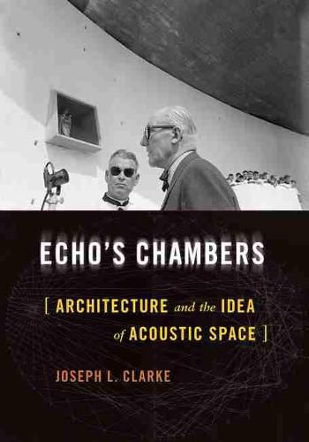 Cover image for Echo's Chambers: Architecture and the Idea of Acoustic Space